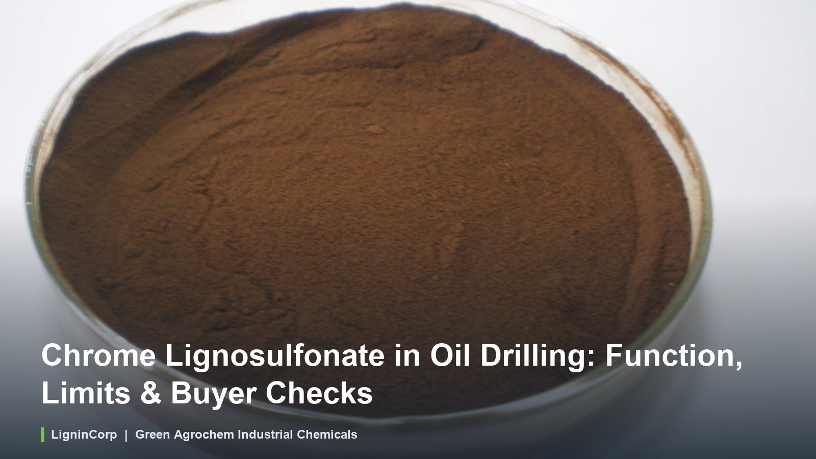 Chrome Lignosulfonate in Oil Drilling: Function, Limits & Buyer Checks