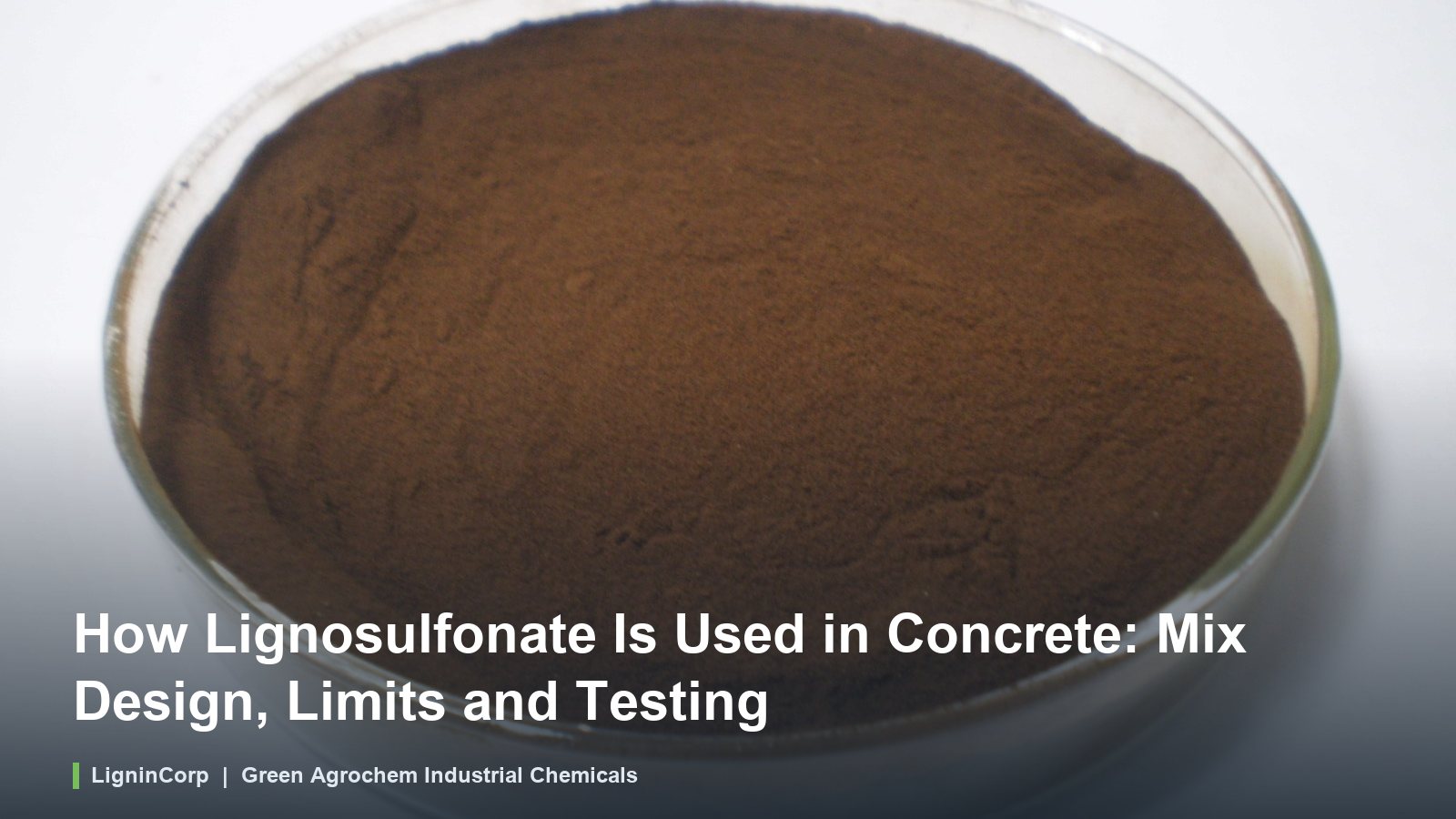 How Lignosulfonate Is Used in Concrete: Mix Design, Limits and Testing